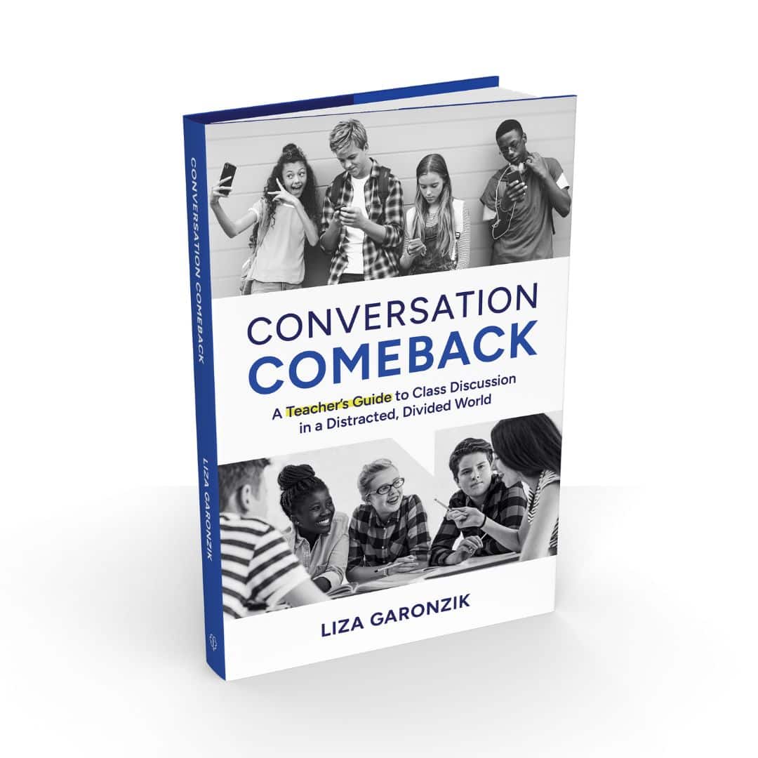 Introducing – Conversation Comeback: A Teacher’s Guide to Class Discussion in a Distracted, Divided World